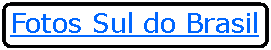 Retngulo: Cantos Arredondados: Fotos Sul do Brasil