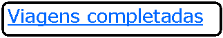 Retngulo: Cantos Arredondados: Viagens completadas